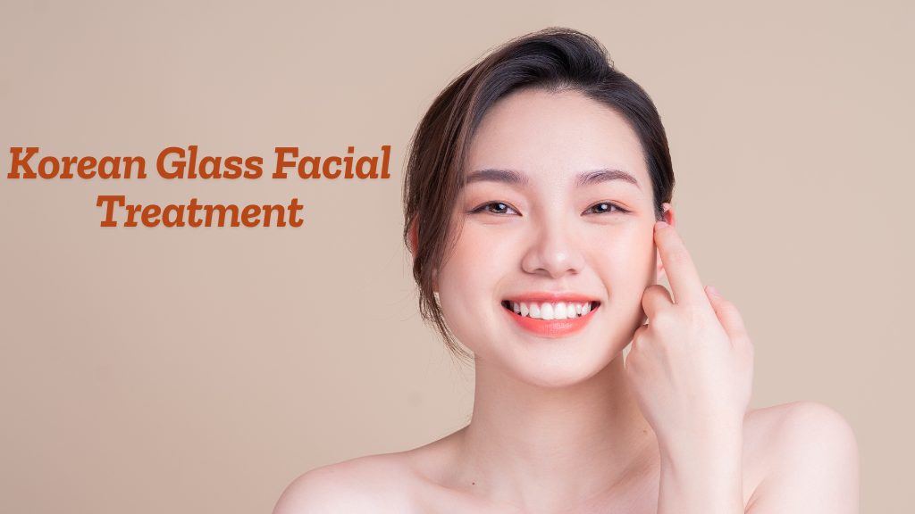 Glass Skin Treatment in Gorakhpur